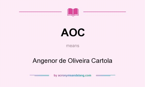 What does AOC mean? It stands for Angenor de Oliveira Cartola
