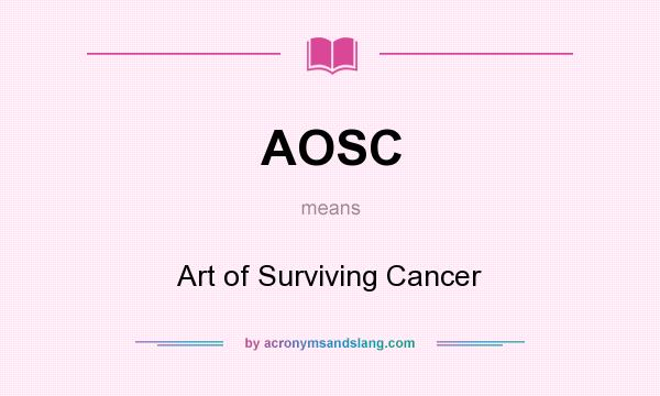 What does AOSC mean? It stands for Art of Surviving Cancer
