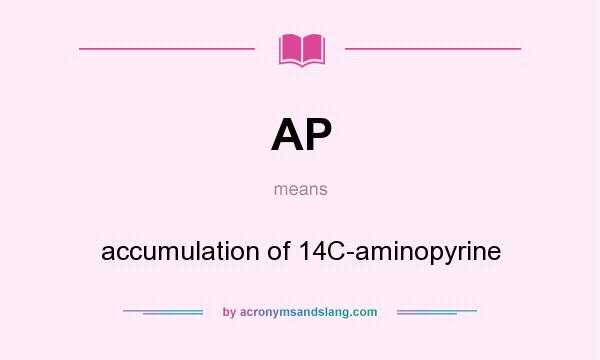 What does AP mean? It stands for accumulation of 14C-aminopyrine
