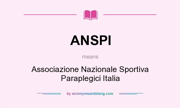 What does ANSPI mean? It stands for Associazione Nazionale Sportiva Paraplegici Italia