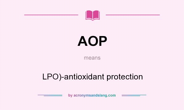 What does AOP mean? It stands for LPO)-antioxidant protection