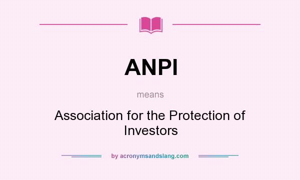 What does ANPI mean? It stands for Association for the Protection of Investors