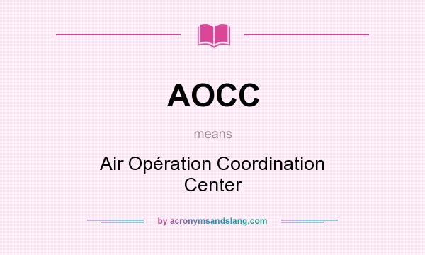 What does AOCC mean? It stands for Air Opération Coordination Center