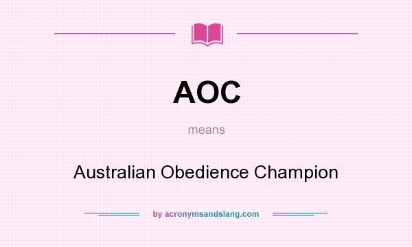 What does AOC mean? It stands for Australian Obedience Champion