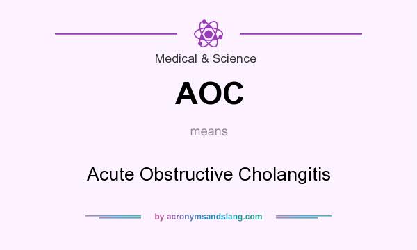 What does AOC mean? It stands for Acute Obstructive Cholangitis