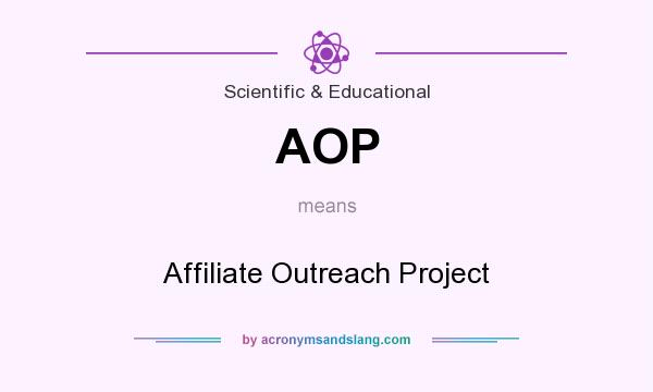 What does AOP mean? It stands for Affiliate Outreach Project