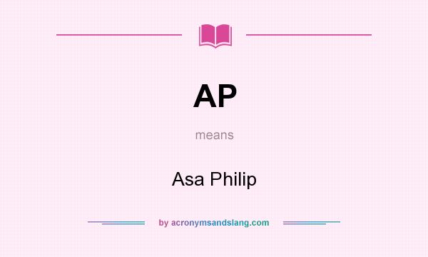What does AP mean? It stands for Asa Philip
