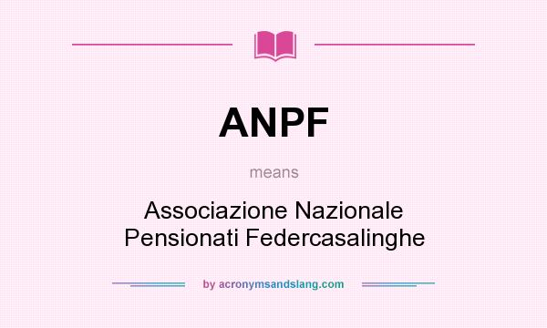What does ANPF mean? It stands for Associazione Nazionale Pensionati Federcasalinghe