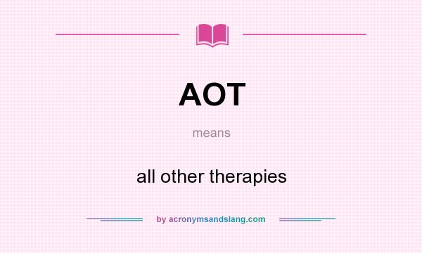 What does AOT mean? It stands for all other therapies
