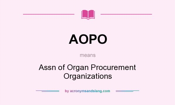 What does AOPO mean? It stands for Assn of Organ Procurement Organizations