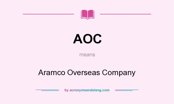 What does AOC mean? It stands for Aramco Overseas Company