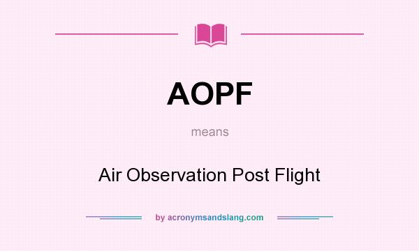 What does AOPF mean? It stands for Air Observation Post Flight