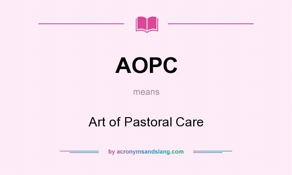 What does AOPC mean? It stands for Art of Pastoral Care