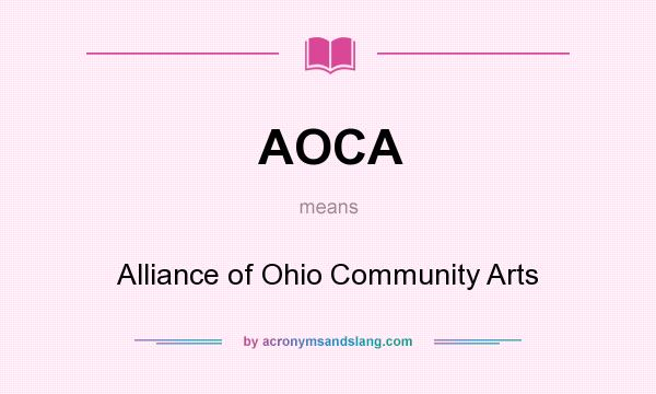 What does AOCA mean? It stands for Alliance of Ohio Community Arts