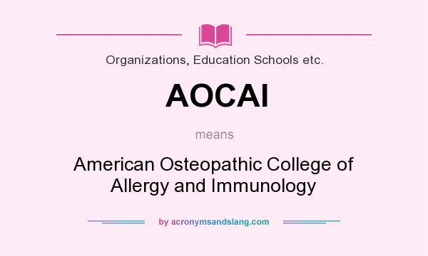 What does AOCAI mean? It stands for American Osteopathic College of Allergy and Immunology