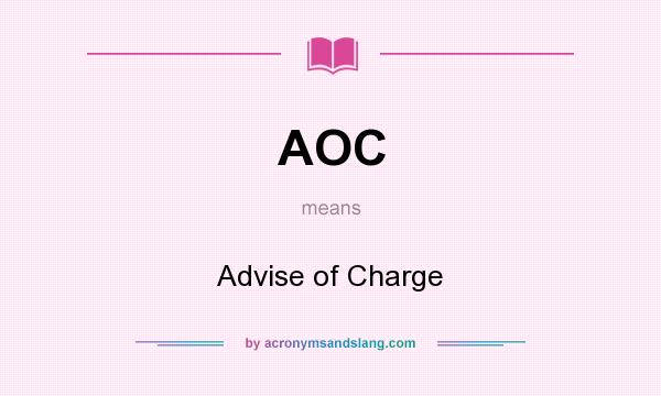 What does AOC mean? It stands for Advise of Charge