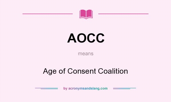 What does AOCC mean? It stands for Age of Consent Coalition