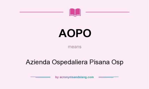 What does AOPO mean? It stands for Azienda Ospedaliera Pisana Osp