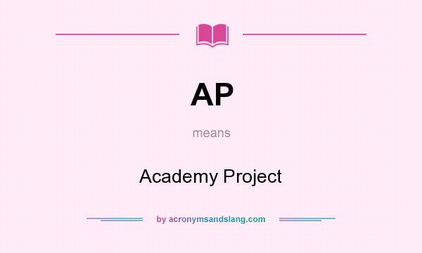 What does AP mean? It stands for Academy Project