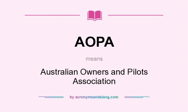 What does AOPA mean? It stands for Australian Owners and Pilots Association