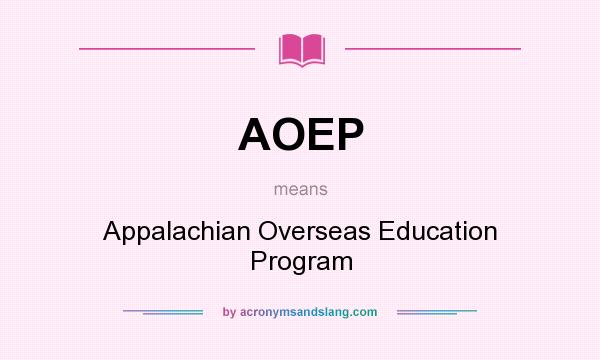 What does AOEP mean? It stands for Appalachian Overseas Education Program
