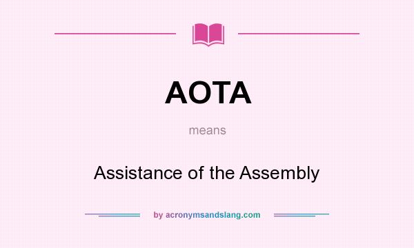 What does AOTA mean? It stands for Assistance of the Assembly