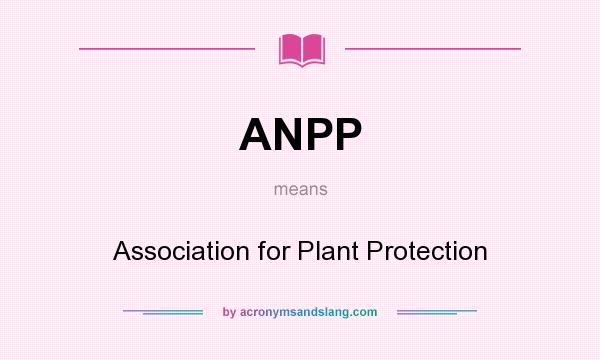 What does ANPP mean? It stands for Association for Plant Protection