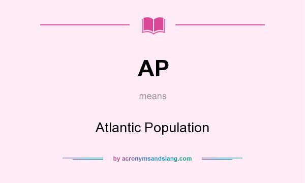 What does AP mean? It stands for Atlantic Population