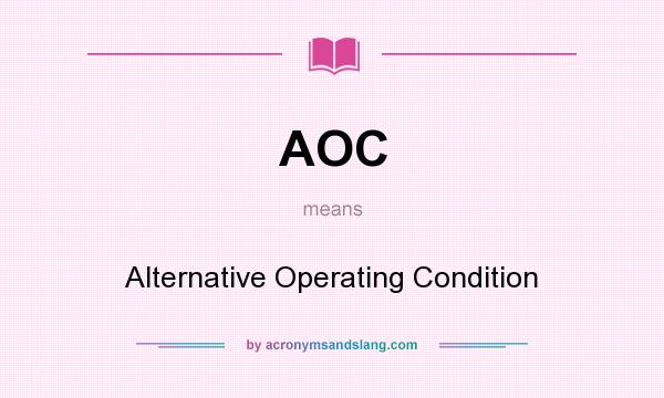What does AOC mean? It stands for Alternative Operating Condition