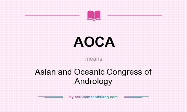 What does AOCA mean? It stands for Asian and Oceanic Congress of Andrology
