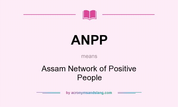 What does ANPP mean? It stands for Assam Network of Positive People