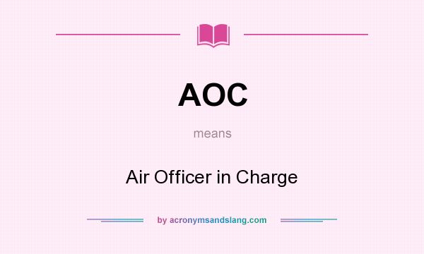 What does AOC mean? It stands for Air Officer in Charge