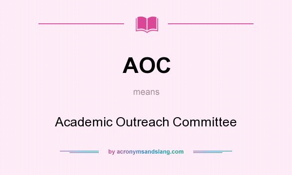 What does AOC mean? It stands for Academic Outreach Committee