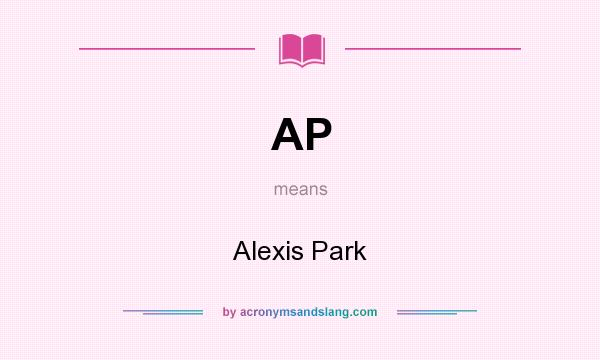 What does AP mean? It stands for Alexis Park