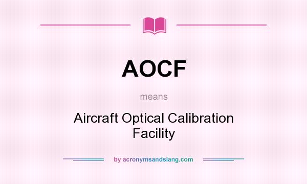 What does AOCF mean? It stands for Aircraft Optical Calibration Facility