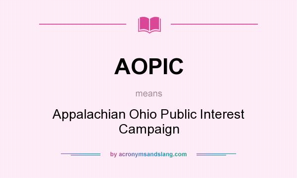 What does AOPIC mean? It stands for Appalachian Ohio Public Interest Campaign