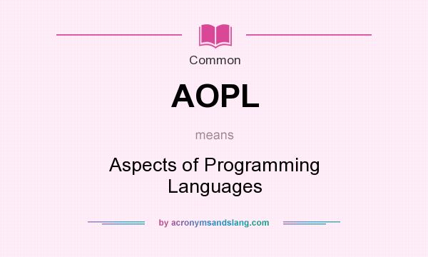 What does AOPL mean? It stands for Aspects of Programming Languages