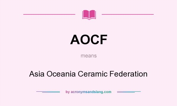 What does AOCF mean? It stands for Asia Oceania Ceramic Federation