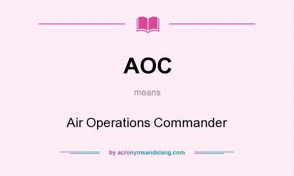 What does AOC mean? It stands for Air Operations Commander