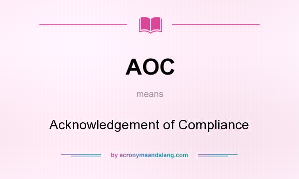 What does AOC mean? It stands for Acknowledgement of Compliance