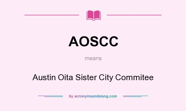 What does AOSCC mean? It stands for Austin Oita Sister City Commitee