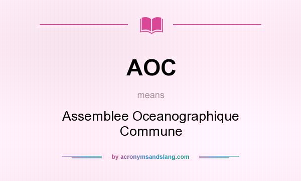 What does AOC mean? It stands for Assemblee Oceanographique Commune