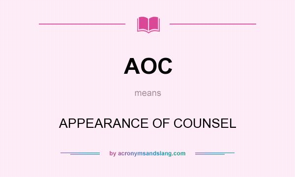 What does AOC mean? It stands for APPEARANCE OF COUNSEL