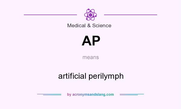 What does AP mean? It stands for artificial perilymph