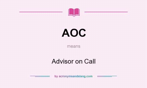 What does AOC mean? It stands for Advisor on Call