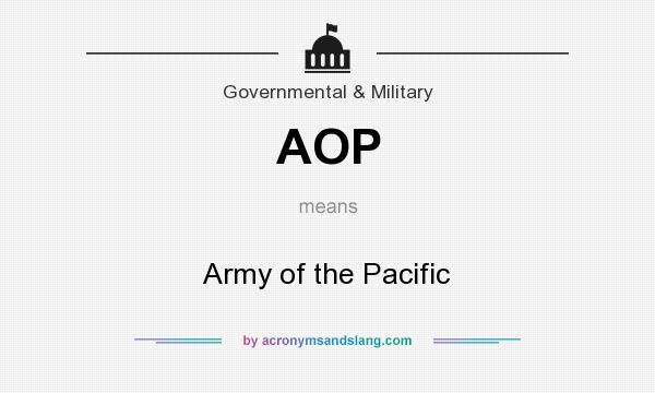 What does AOP mean? It stands for Army of the Pacific