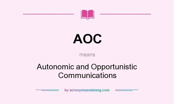 What does AOC mean? It stands for Autonomic and Opportunistic Communications