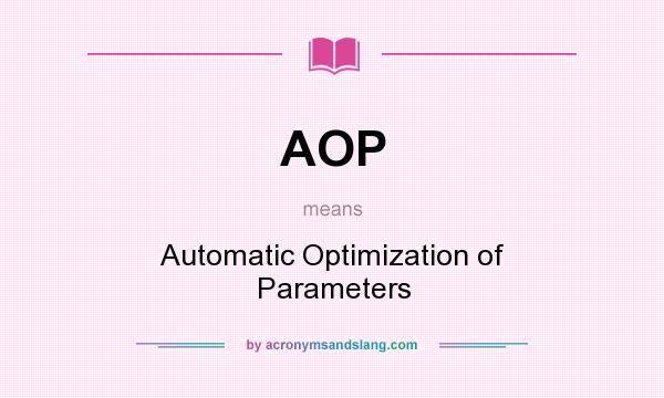 What does AOP mean? It stands for Automatic Optimization of Parameters