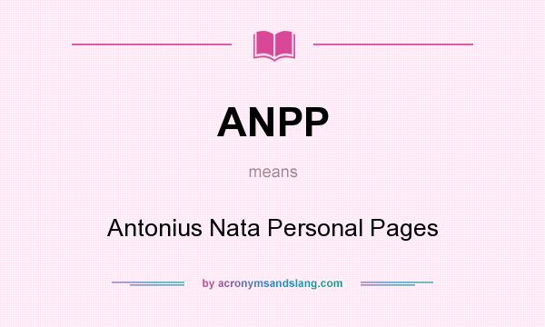 What does ANPP mean? It stands for Antonius Nata Personal Pages