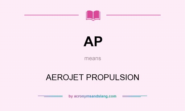 What does AP mean? It stands for AEROJET PROPULSION